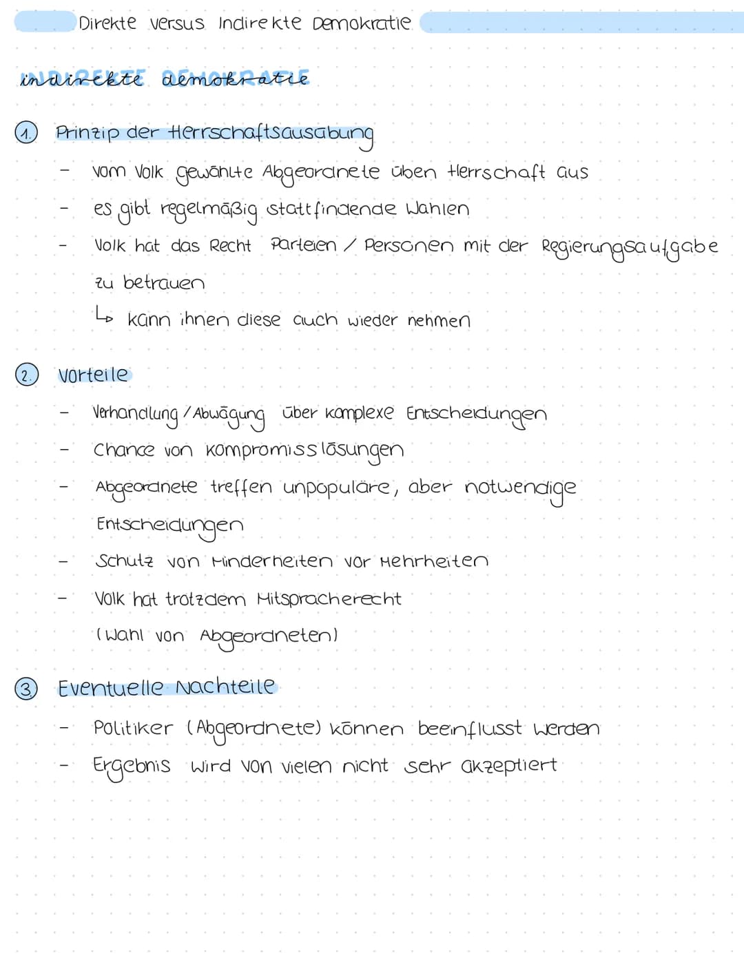 Direkte versus Indirekte Demokratie.
direkte demokratie
1. Prinzip der Herrschaftsausabung.
Volk entscheidet per Volksabstimmung aber politi