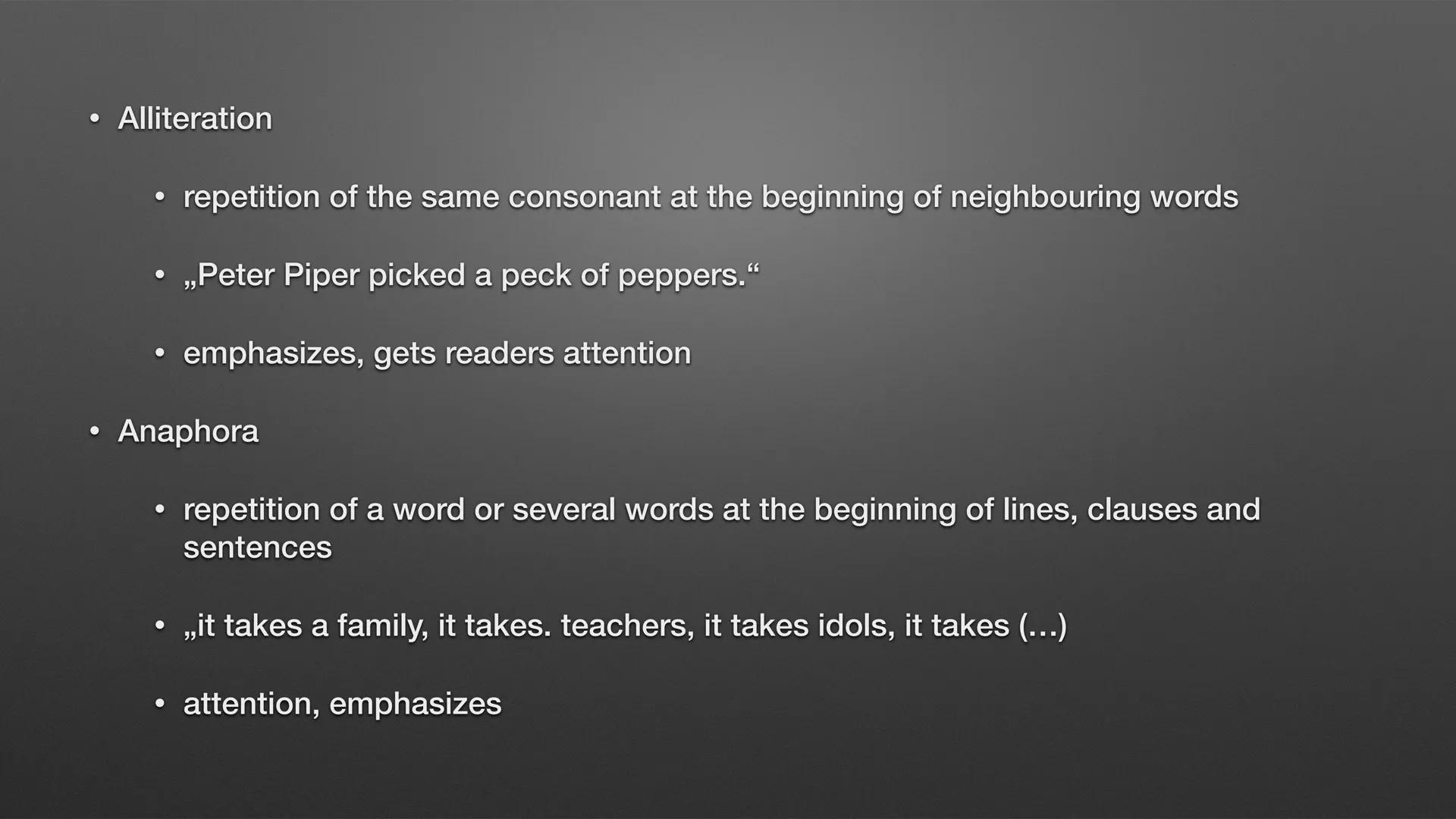 # Stylistic means - Alliteration
- repetition of the same consonant at the beginning of neighbouring words
- „Peter Piper picked a peck of p