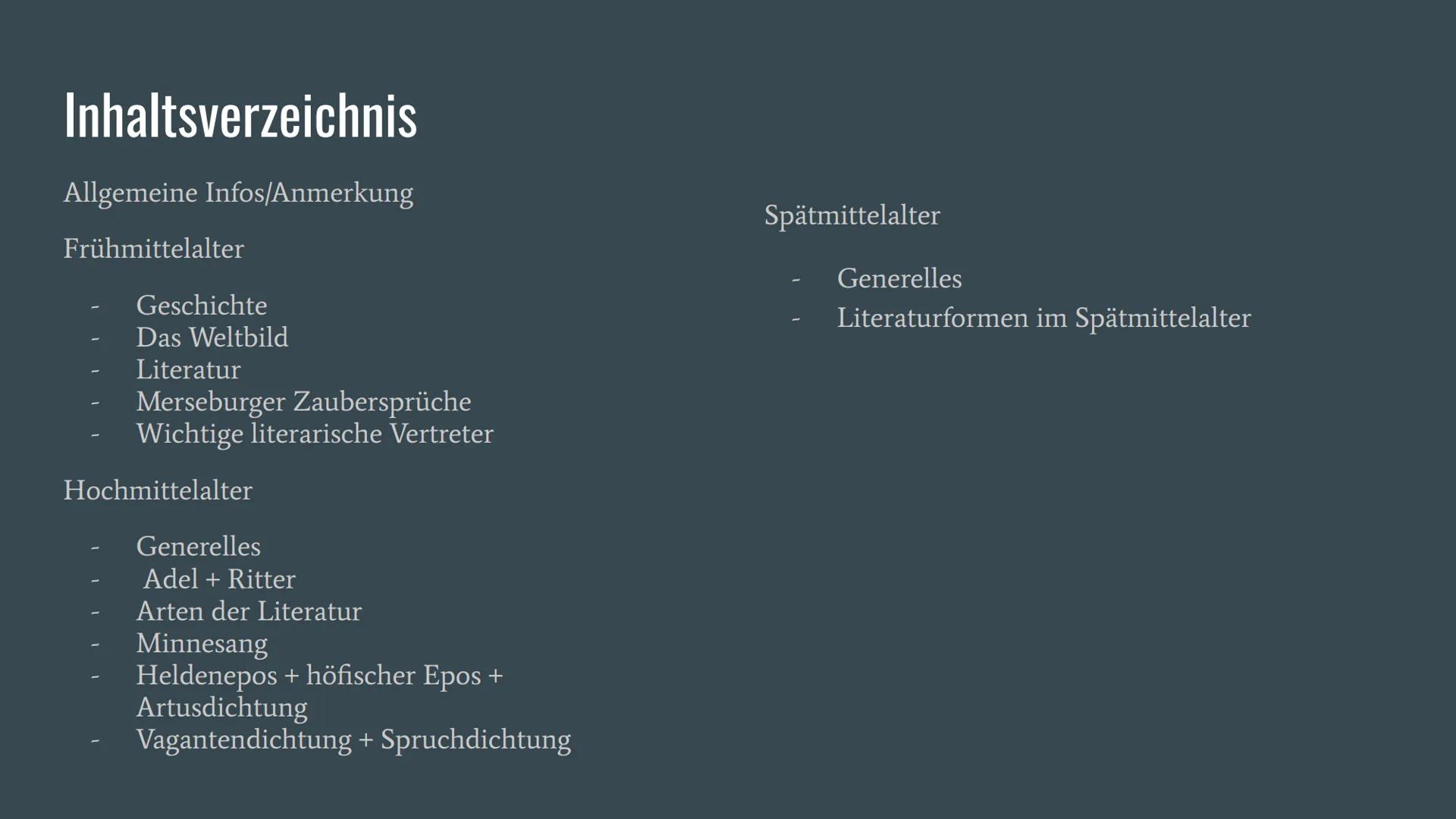 Mittelalter Inhaltsverzeichnis
Allgemeine Infos/Anmerkung
Frühmittelalter
Geschichte
Das Weltbild
Literatur
Merseburger Zaubersprüche
Wichti