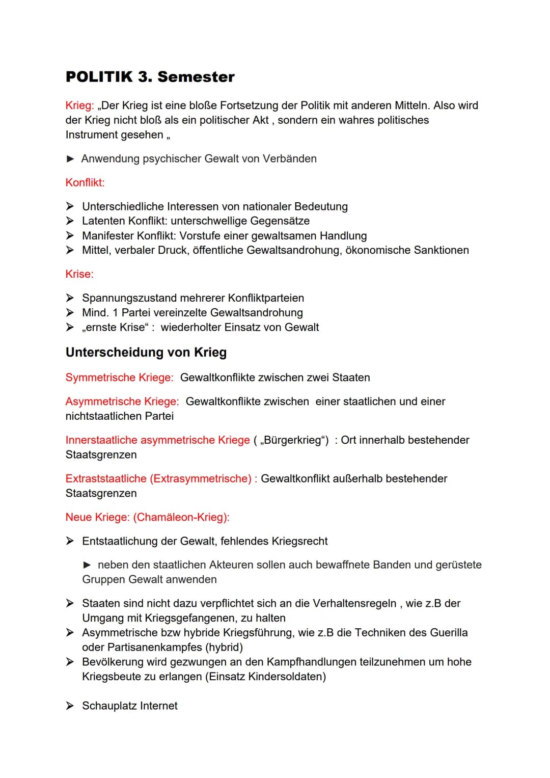 POLITIK 3. Semester
Krieg: „Der Krieg ist eine bloße Fortsetzung der Politik mit anderen Mitteln. Also wird
der Krieg nicht bloß als ein pol