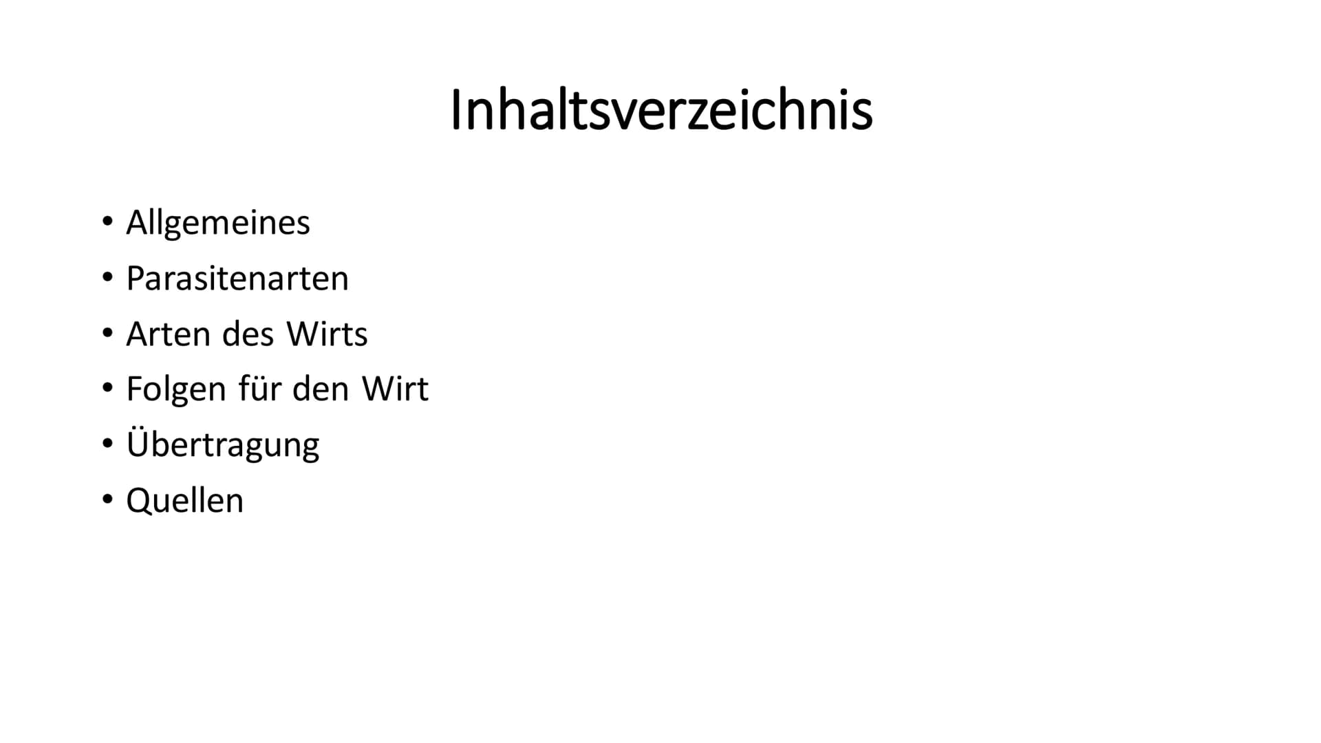 Parasitismus Allgemeines
Parasitenarten
Arten des Wirts
• Folgen für den Wirt
• Übertragung
●
Quellen
●
●
Inhaltsverzeichnis 1
Ook
Allgemein