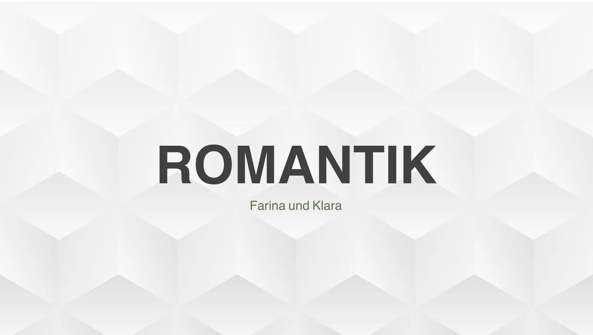 ROMANTIK
Farina und Klara Inhaltsverzeichnis
1. Allgemein
1.1 zeitliche Einordnung
1.2 Begriffserklärung
1.3 Merkmale
2. Historischer Hinter