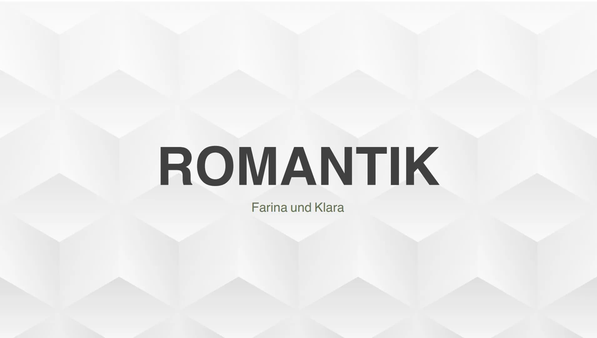 ROMANTIK
Farina und Klara Inhaltsverzeichnis
1. Allgemein
1.1 zeitliche Einordnung
1.2 Begriffserklärung
1.3 Merkmale
2. Historischer Hinter