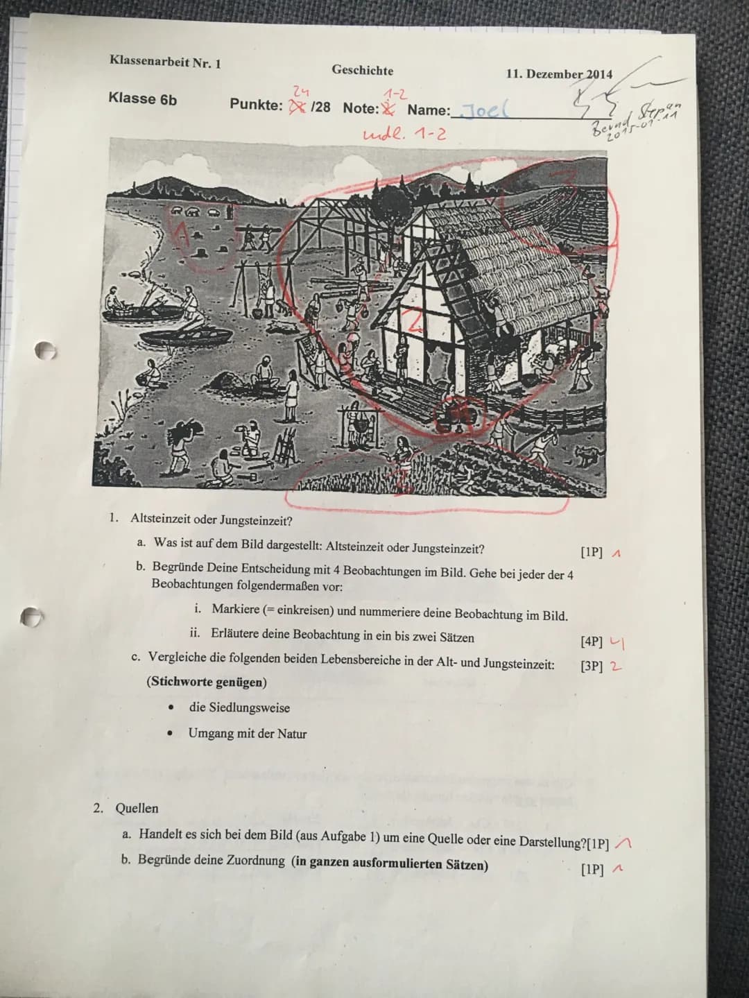 Klassenarbeit Nr. 1
Klasse 6b
Geschichte
24
Punkte: 128 Note: Name: Joel
undl. 1-2
die Siedlungsweise
Umgang mit der Natur
11. Dezember 2014