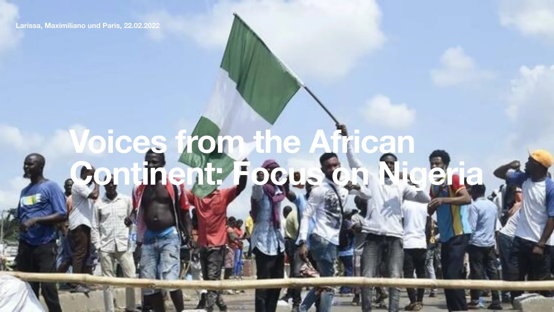 Larissa, Maximiliano und Paris, 22.02.2022
Voices from the African
Continent: Focus on Nigeria
G Table of Contents
General Facts
History
• P