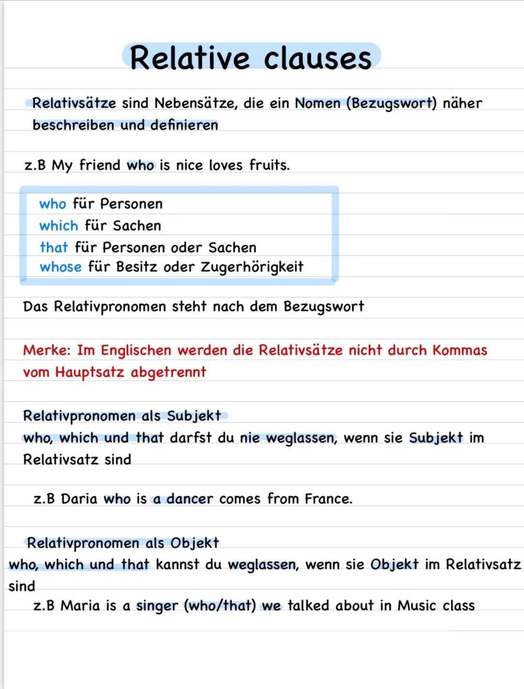 Relative clauses
Relativsätze sind Nebensätze, die ein Nomen (Bezugswort) näher
beschreiben und definieren
z.B My friend who is nice loves f