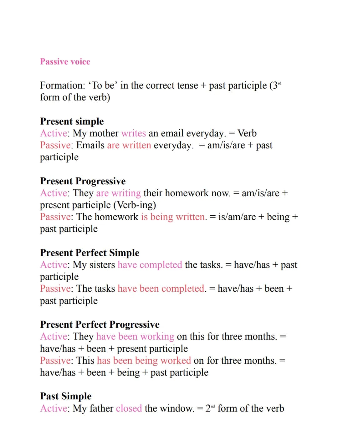 Passive voice
Formation: To be' in the correct tense+ past participle (3rd
form of the verb)
Present simple
Active: My mother writes an emai