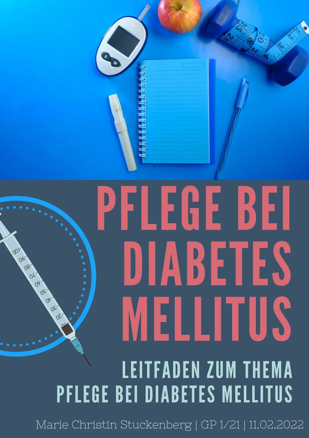 001-
06-
08-
04-
09-
OS –
OF
08-
oz-
OL
PFLEGE BEI
DIABETES
MELLITUS
LEITFADEN ZUM THEMA
PFLEGE BEI DIABETES MELLITUS
Marie Christin Stucken