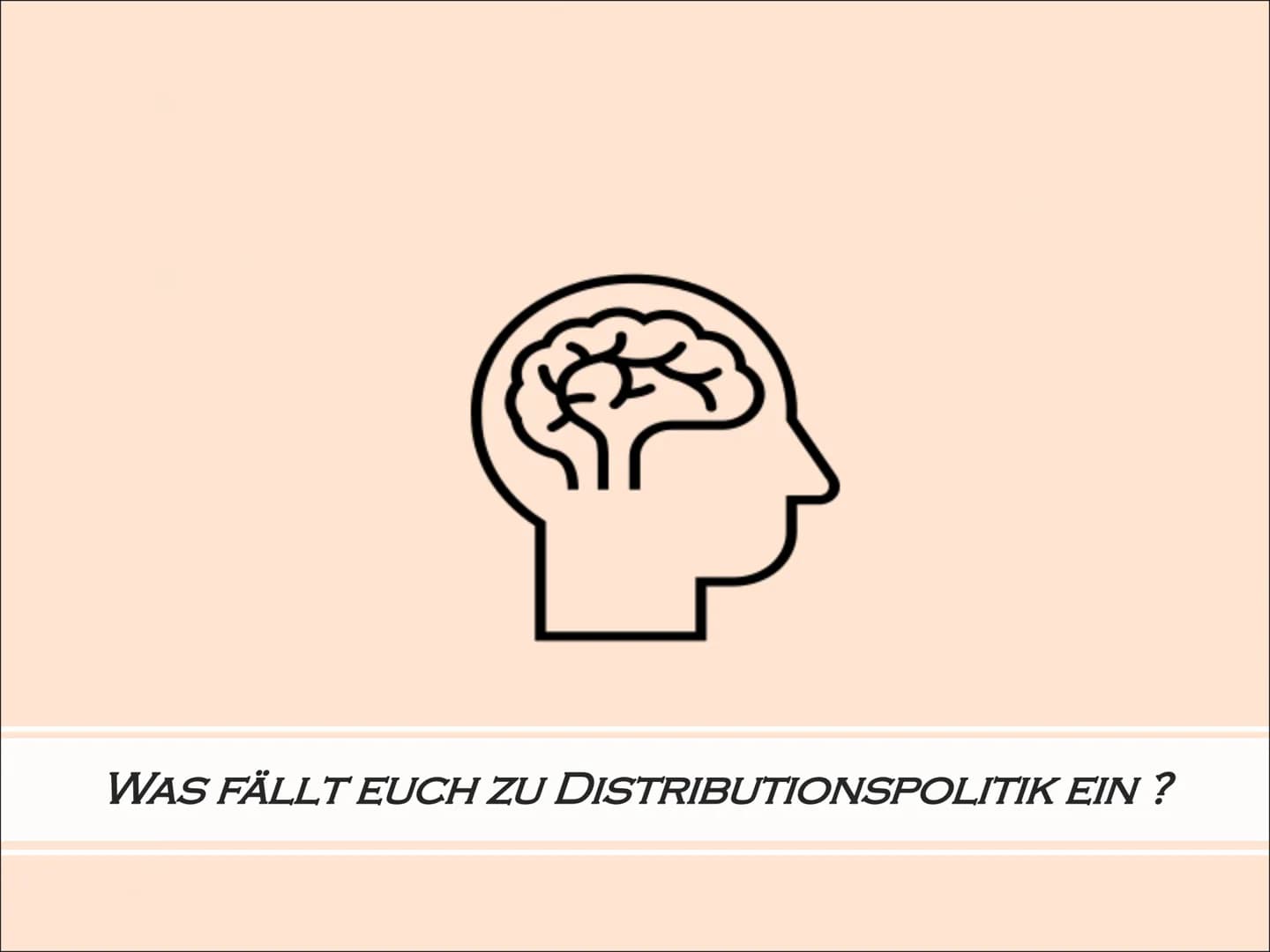 # DISTRIBUTIONSPOLITIK

PRÄSENTIERT VON
CHIARA&DILARA

Distribution WAS FÄLLT EUCH ZU DISTRIBUTIONSPOLITIK EIN ? # INHALTSVERZEICHNIS

* WAS