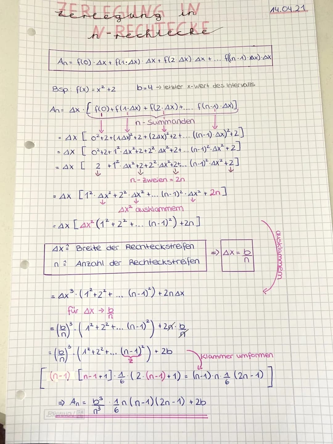 ед
Zerlegung
W-Rechlecke
An= f(0) · Ax + f(₁• Ax) · AX + f(2 AX). AX +...
in
= AX [1²³. AX² + 2². 4X² +....
↓
Bsp.: f(x) = x² +2 b=4 letzter