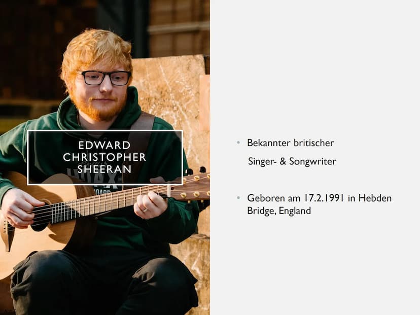 Abb. I
ED SHEERAN Abb. 2
EDWARD
CHRISTOPHER
SHEERAN
OARD
•●
●
Bekannter britischer
Singer- & Songwriter
Geboren am 17.2.1991 in Hebden
Bridg