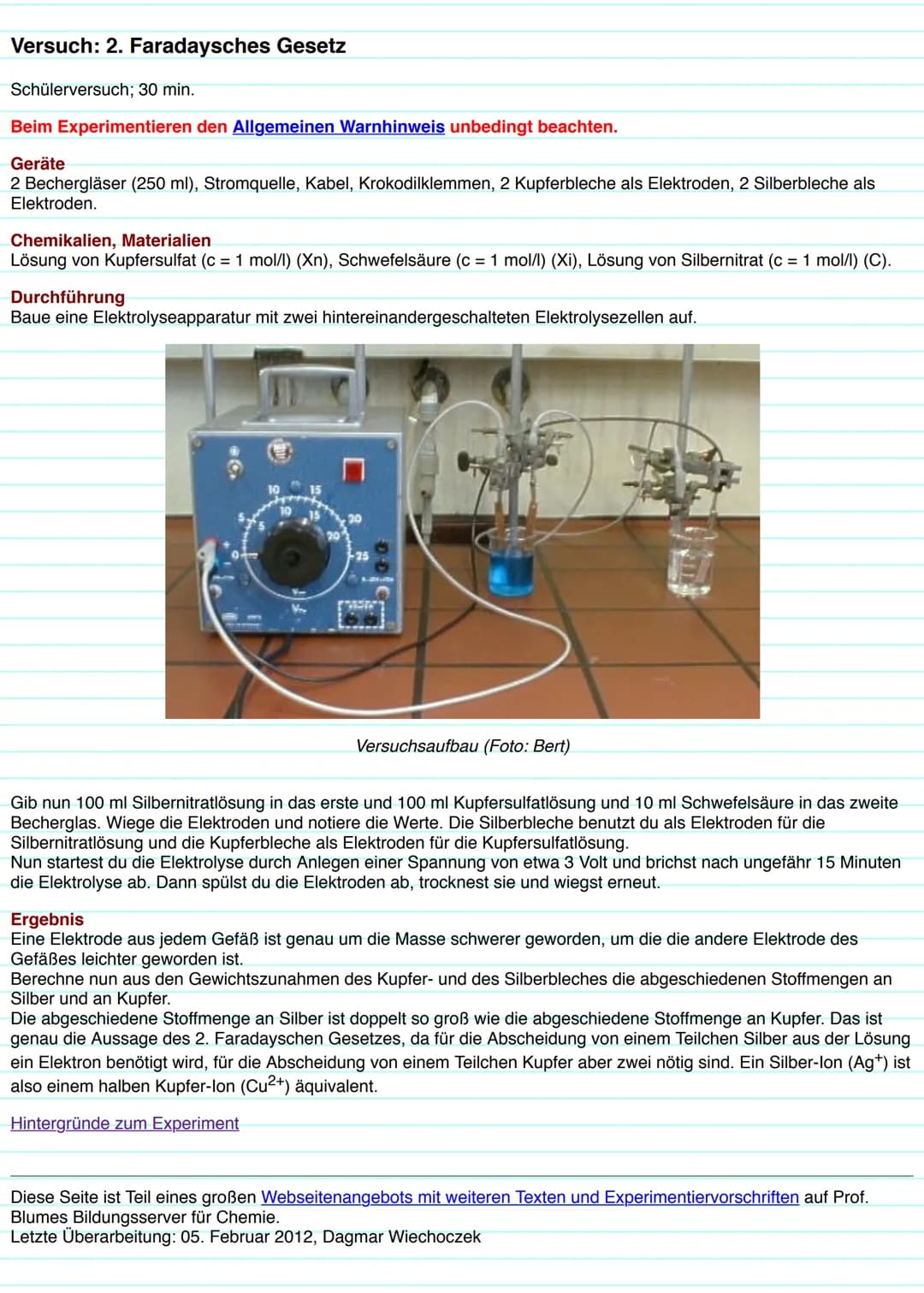 Versuch: 1. Faradaysches Gesetz
Schülerversuch; 20 min.
Beim Experimentieren den Allgemeinen Warnhinweis unbedingt beachten.
Geräte
Bechergl