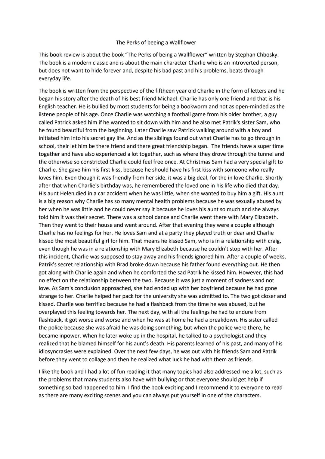 The Perks of beeing a Wallflower
This book review is about the book "The Perks of being a Wallflower" written by Stephan Chbosky.
The book i