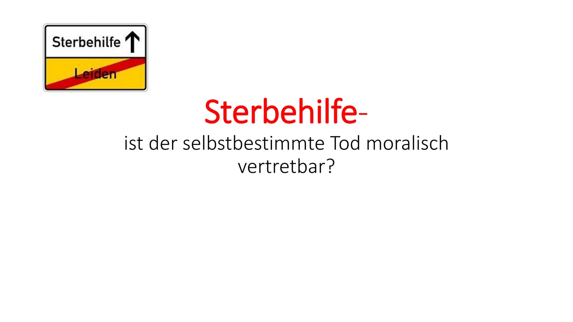 Sterbehilfe
Leiden
Sterbehilfe-
ist der selbstbestimmte Tod moralisch
vertretbar? Gliederung
• Definition
• Formen der Sterbehilfe
->Aktive 