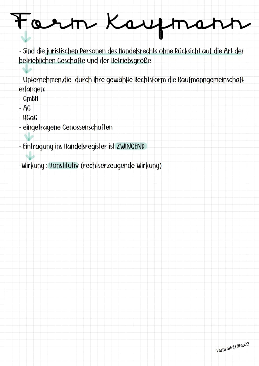 Form Kaufmann
- Sind die juristischen Personen des Handelsrechts ohne Rücksicht auf die Art der
betrieblichen Geschäfte und der Betriebsgröß