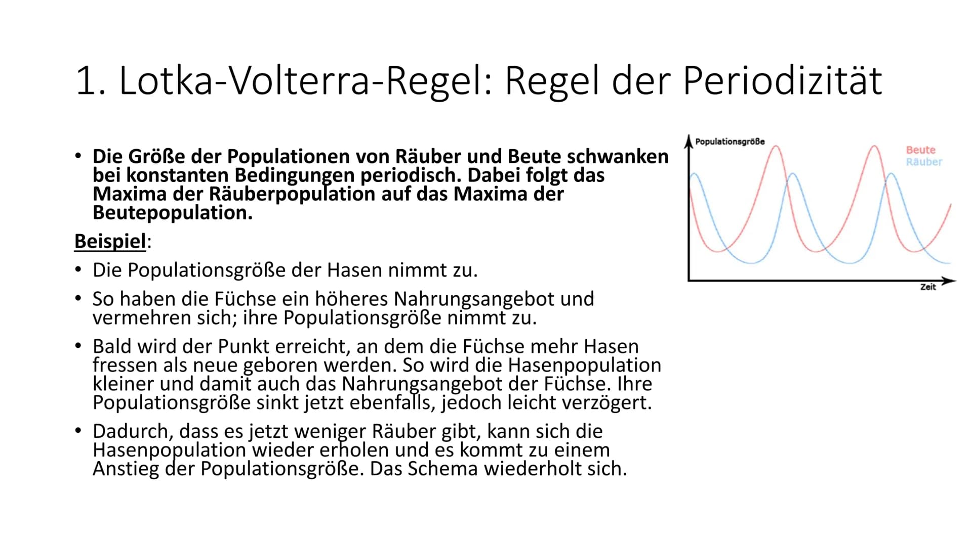 Lotka-Volterra-Regeln 1925/26 - Alfred J. Lotka und Vito Volterra Räuber-Beute-Beziehung
Weniger Füchse
• weniger Nahrung für
die Füchse
• H