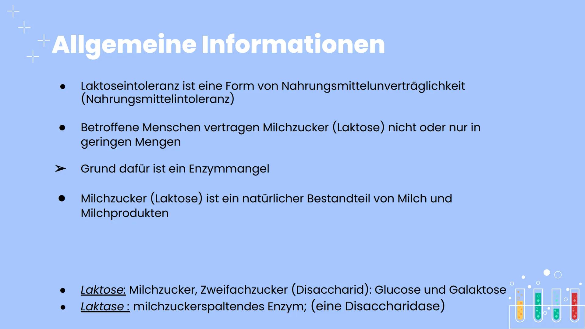 # Laktose-
intoleranz # Gliederung/Inhalt

01
Allgemeine
Informationen

02 Ursachen

03
Folgen
(Enzymmangel)

04) symptome

05 Behandlung # 