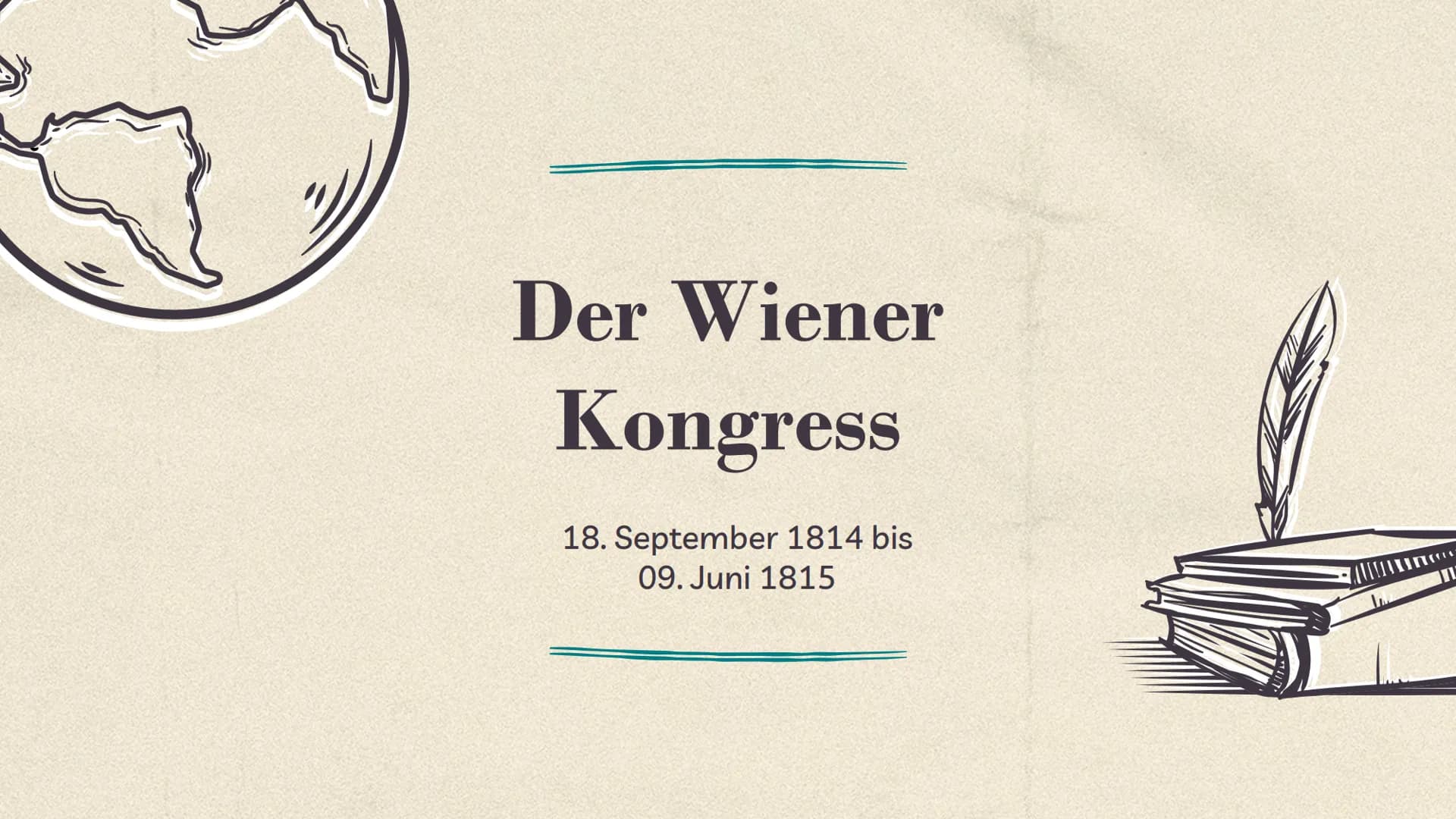 Der Wiener
Kongress
18. September 1814 bis
09. Juni 1815 Gliederung
1. Zeitliche Einordnung
2. Ursachen
3. Allgemeine Fakten
4. Prinzipien/ 