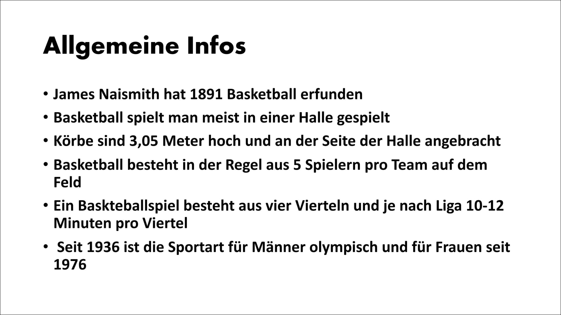 BASKETBALL Gliederung
●
●
●
●
Allgemeine Infos
Geschichte
Regeln
Spielprinzip
Spielidee
Vergleiche
Spielball
Ausrüstung
• Rekorde
●
Fun Fact