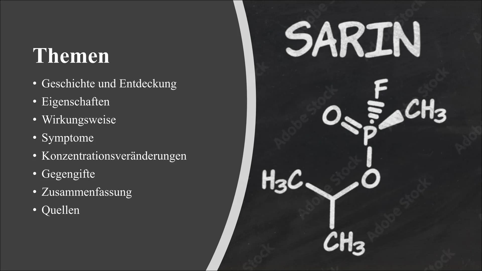 Sarin & E605 Themen
Geschichte und Entdeckung
Eigenschaften
Wirkungsweise
Symptome
●
●
●
●
●
●
●
●
Konzentrationsveränderungen
Gegengifte
Zu
