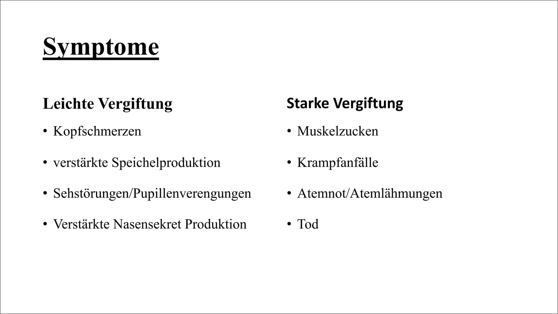 Sarin & E605 Themen
Geschichte und Entdeckung
Eigenschaften
Wirkungsweise
Symptome
●
●
●
●
●
●
●
●
Konzentrationsveränderungen
Gegengifte
Zu