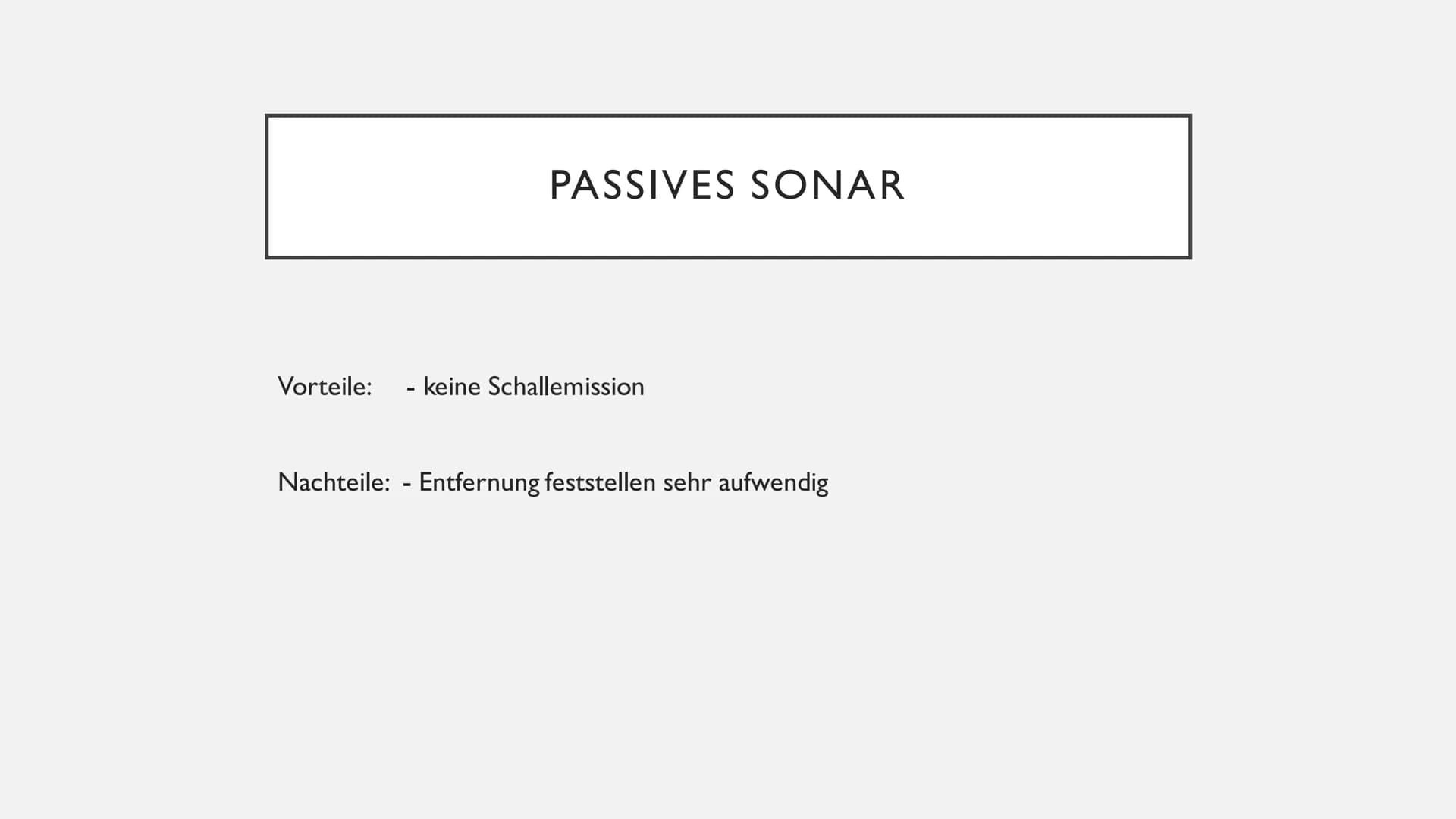 SONAR
Von Bennet Ristock ●
●
●
●
Funktion
Entstehung
Aktives Sonar
Passives Sonar
Wale und Delfine
GLIEDERUNG FUNKTION
Sen den
Empfänger
ref