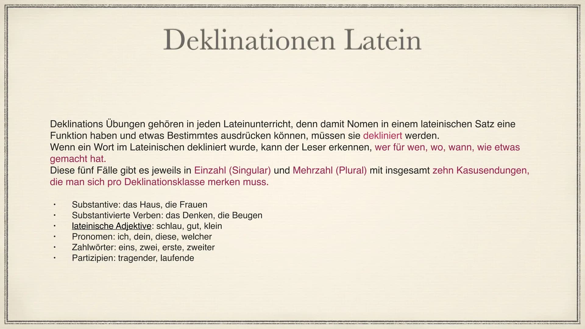 Latein
8.6.2021 Fall: Nominativ: "Wer oder was?"
Fall: Genitiv: "Wessen?"
Fall: Dativ: "Wem?"
Fall: Akkusativ.: "Wen oder was"
Im Deutschen
