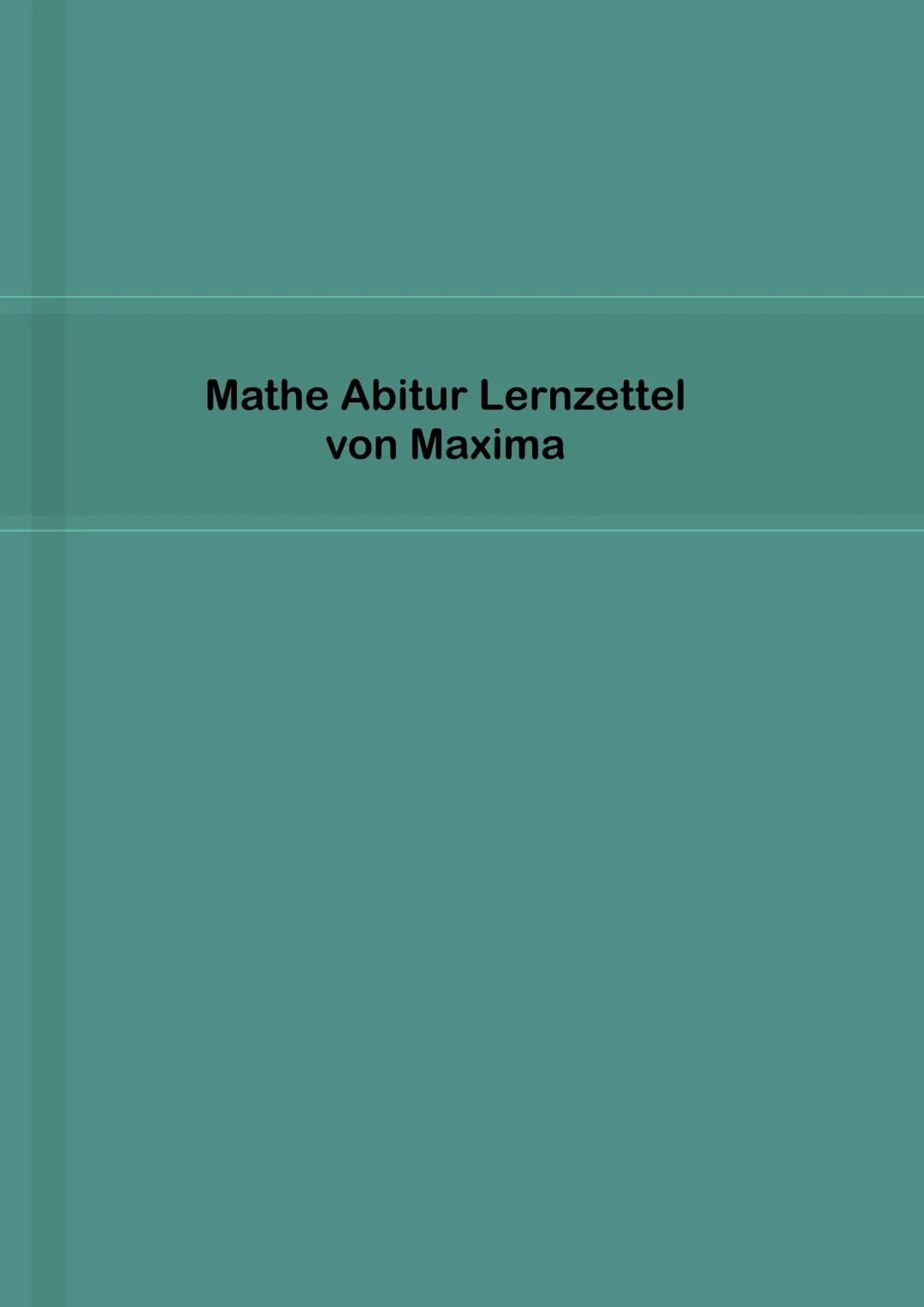 Mathe Abitur Lernzettel
von Maxima Inhaltsverzeichnis
1.Analysis
1.1 Ableitung
1.1.1 Grundlagen und Definition
1.1.2 Ableitungsregeln
1.1.3 