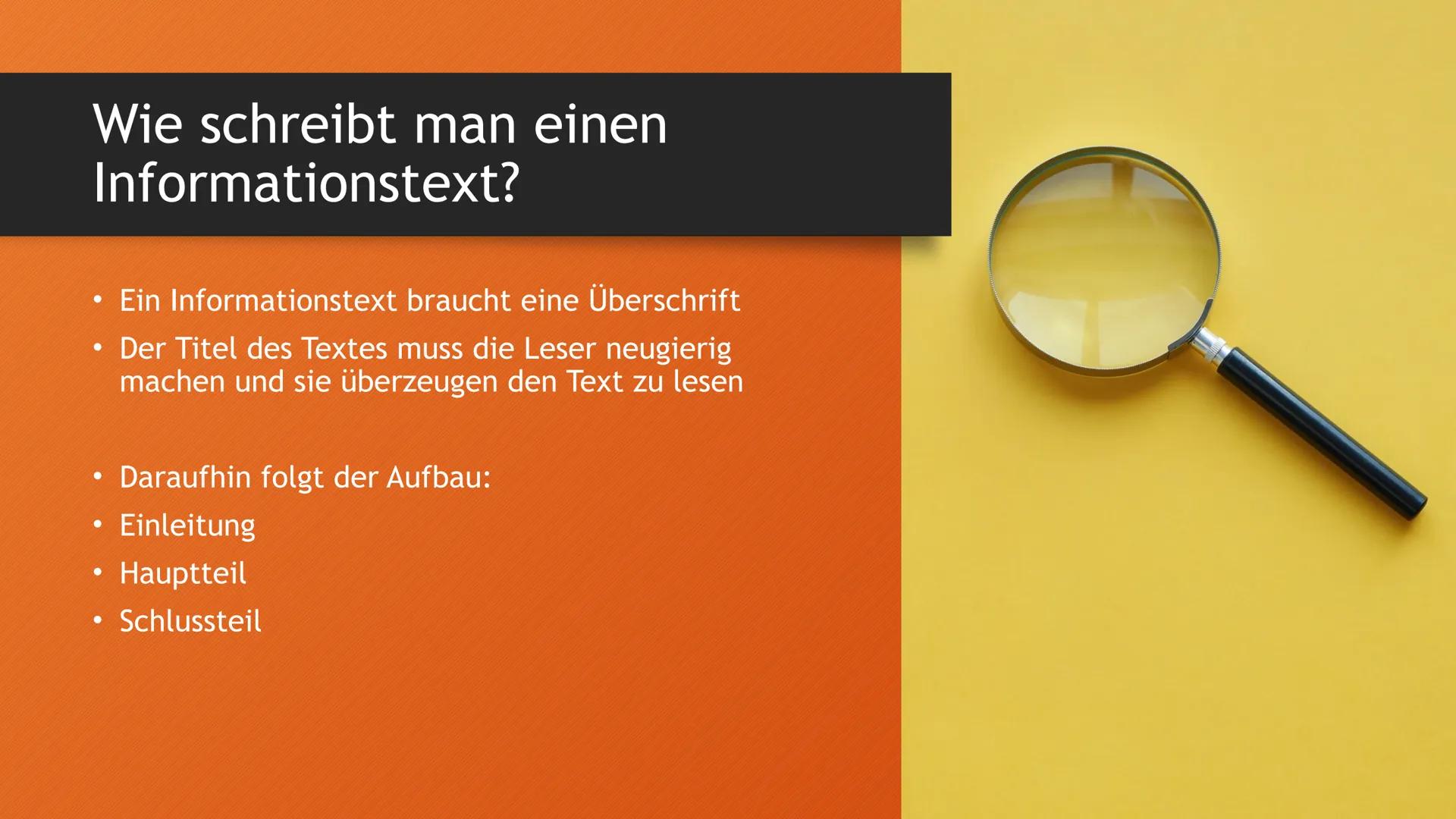 Informationstexte Inhalt
●
Was ist ein informierender Text?
Merkmale
• Wie schreibt man einen Informationstext?
• Einleitung
• Hauptteil
Sch