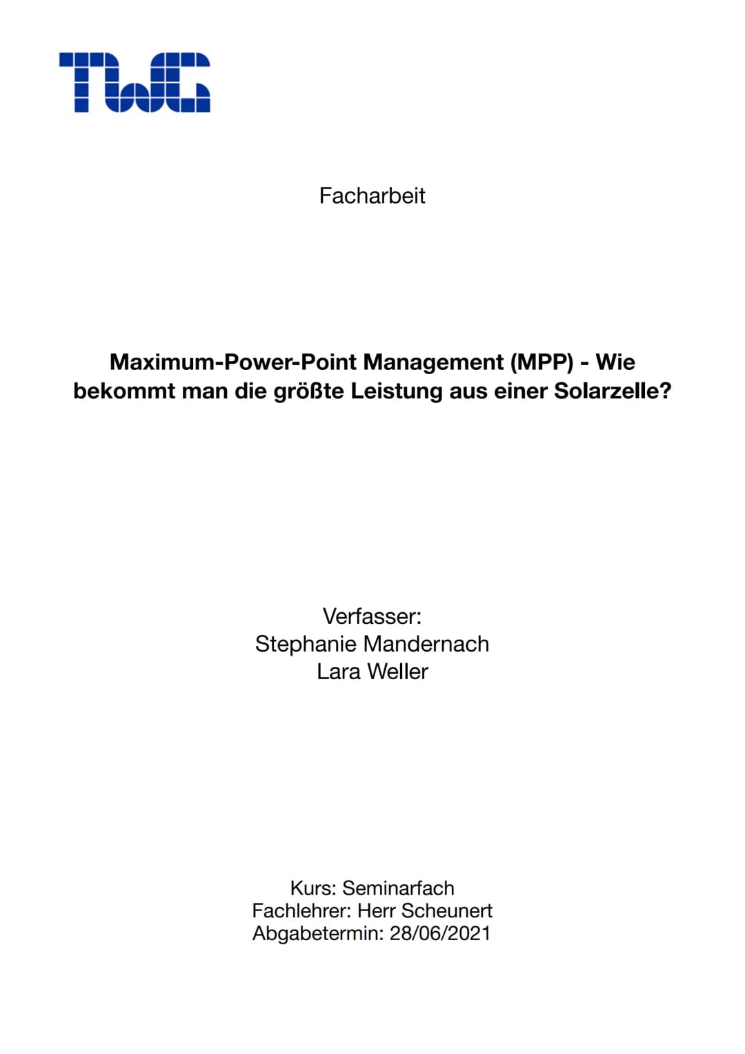 TWG
Facharbeit
Maximum-Power-Point Management (MPP) - Wie
bekommt man die größte Leistung aus einer Solarzelle?
Verfasser:
Stephanie Mandern