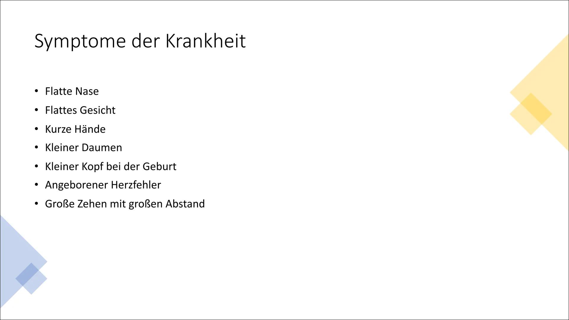 Down Syndrom/Trisomie 21
Power Point Präsentation von
Max Inhaltsverzeichnis
•
Was ist Trisomie 21 ?
• Geschichte von Trisomie 21
• Wie komm