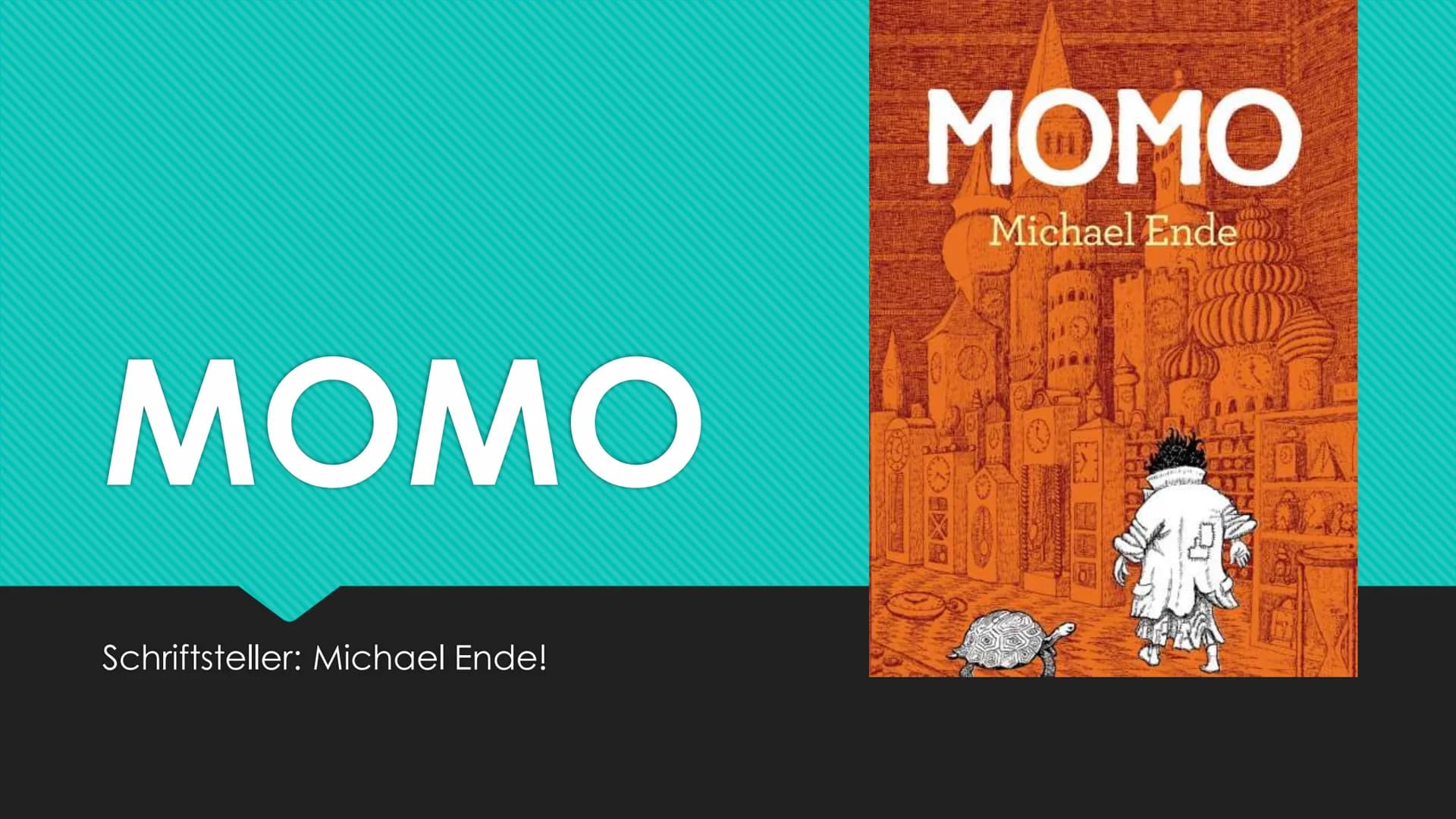 ΜΟΜΟ
Schriftsteller: Michael Ende!
MOMO
Michael Ende Aufbau:
Figuren
Geschichte
Themen
• Zitat
• Meinung
Fragen? Figuren
Meister Hora
Chef d