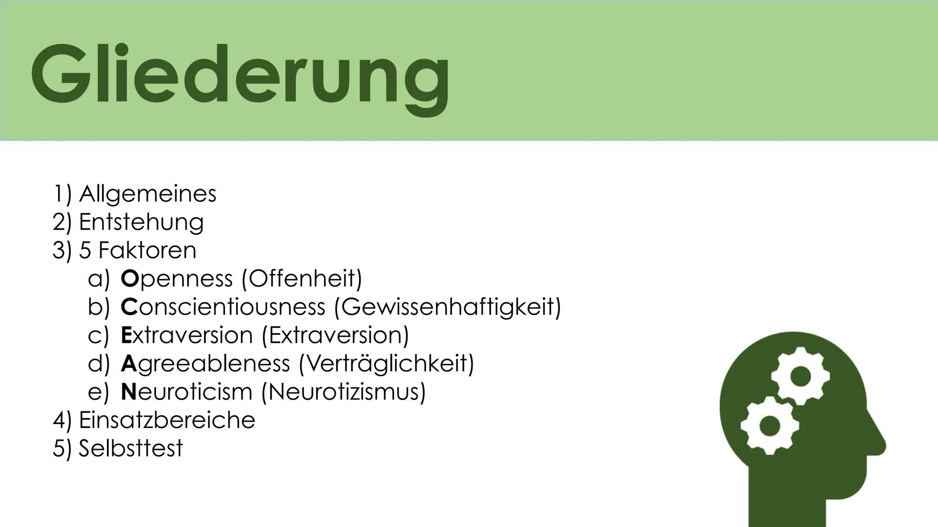 # Big Five

Das Fünf Komponenten
Modell der Persönlichkeit # Gliederung

1) Allgemeines
2) Entstehung
3) 5 Faktoren
a) Openness (Offenheit)
