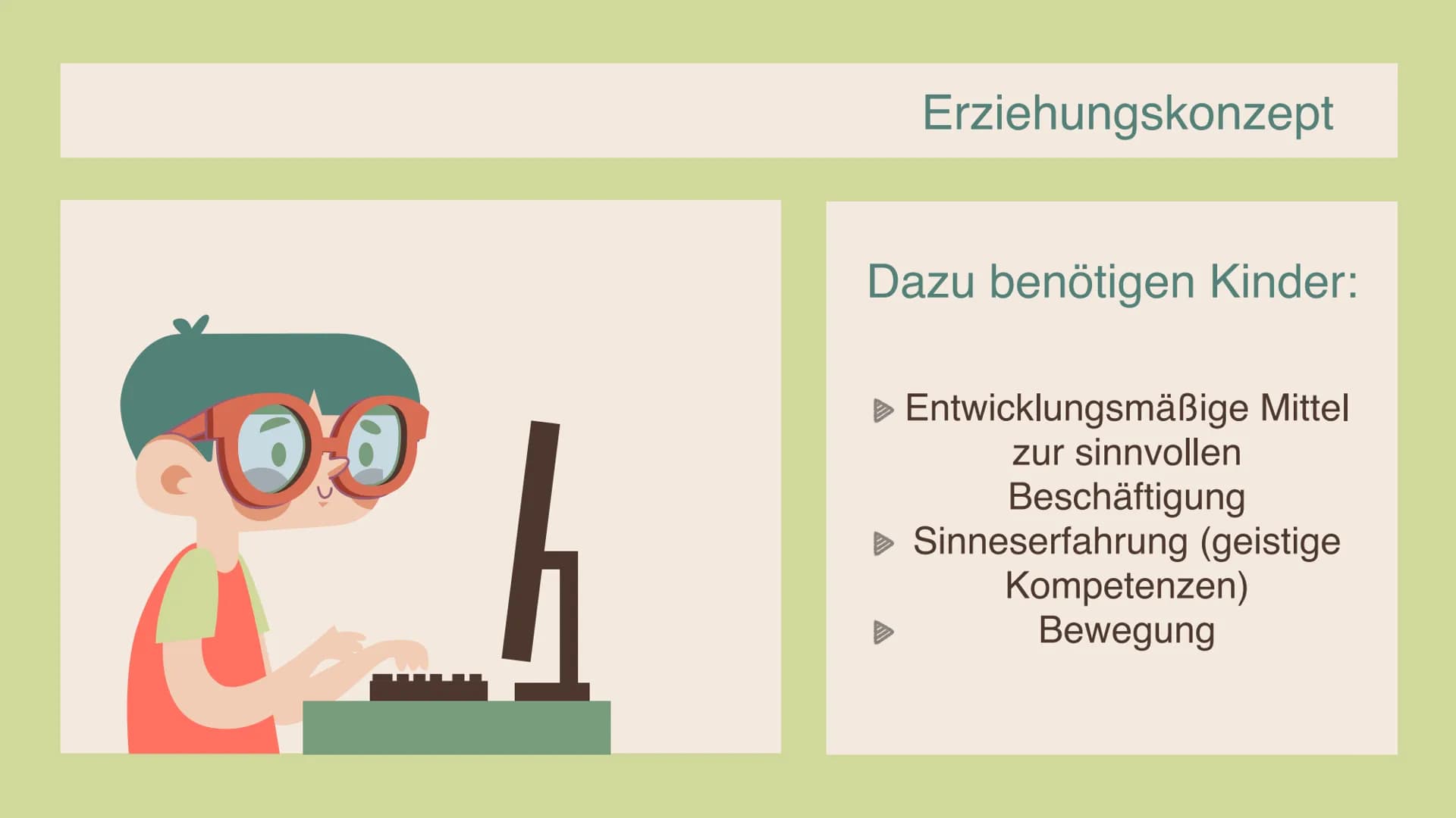 Maria
Montessori
Montessoripädagogik
GRE
EN Inhalt
01 Biografie
Wie sah Maria Montessori's Leben aus?
02 Kerngedanke
Ziele des Erziehungskon