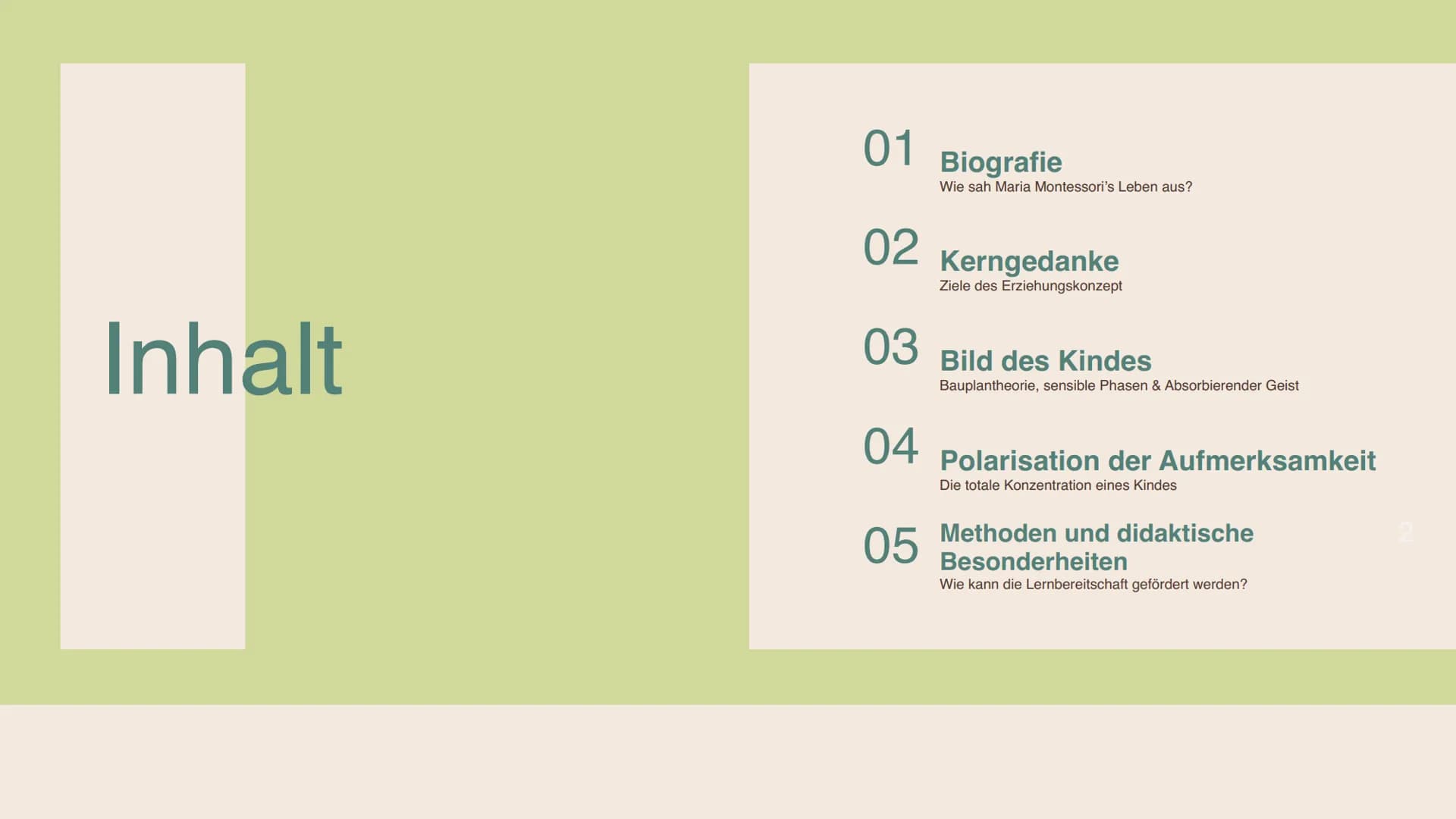 Maria
Montessori
Montessoripädagogik
GRE
EN Inhalt
01 Biografie
Wie sah Maria Montessori's Leben aus?
02 Kerngedanke
Ziele des Erziehungskon