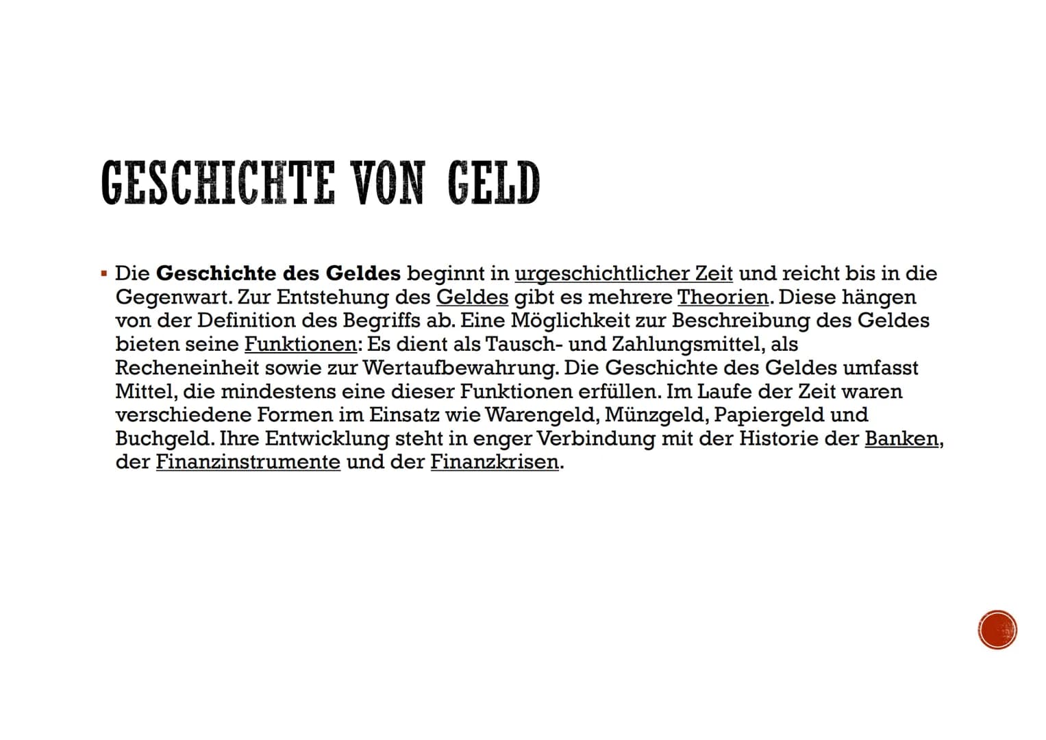 GELD WAS VERSTEHT MAN UNTER GELD?
Geld ist das allgemein anerkannte Tausch- und Zahlungsmittel, auf
das sich eine Gesellschaft verständigt h