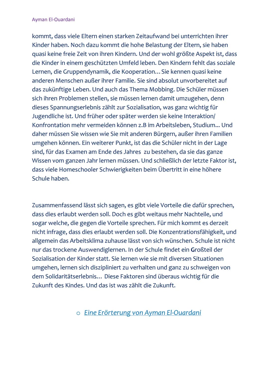 Ayman El-Ouardani
o Erörterung über das Thema: Soll Homeschooling auch in
Deutschland erlaubt sein?
Schule aber vom Haus aus", ein dauerhaft