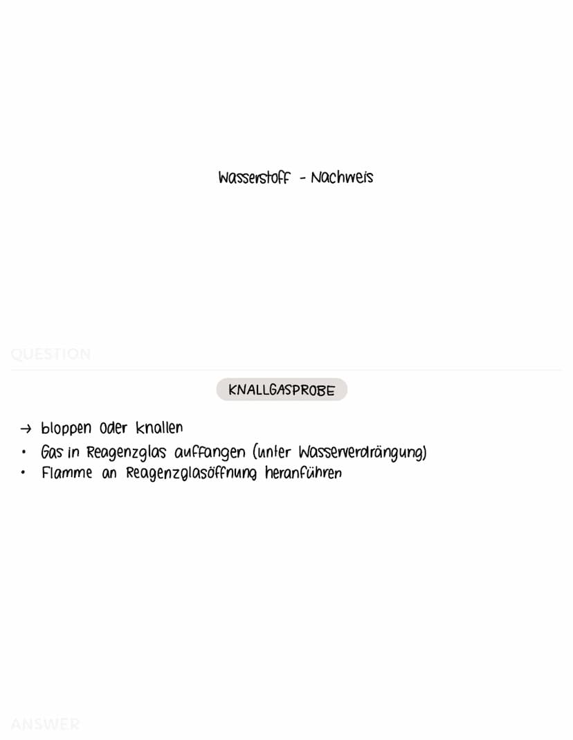 QUESTION
Sauerstoff-Nachweis
ANSWER
GLIMMSPAHNPROBE
→ aufleuchten oder aufflammen
ein glimmender Holzspahn wird in entstandenes Gas gehalten
