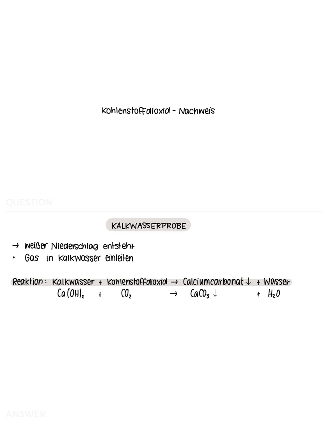 QUESTION
Sauerstoff-Nachweis
ANSWER
GLIMMSPAHNPROBE
→ aufleuchten oder aufflammen
ein glimmender Holzspahn wird in entstandenes Gas gehalten