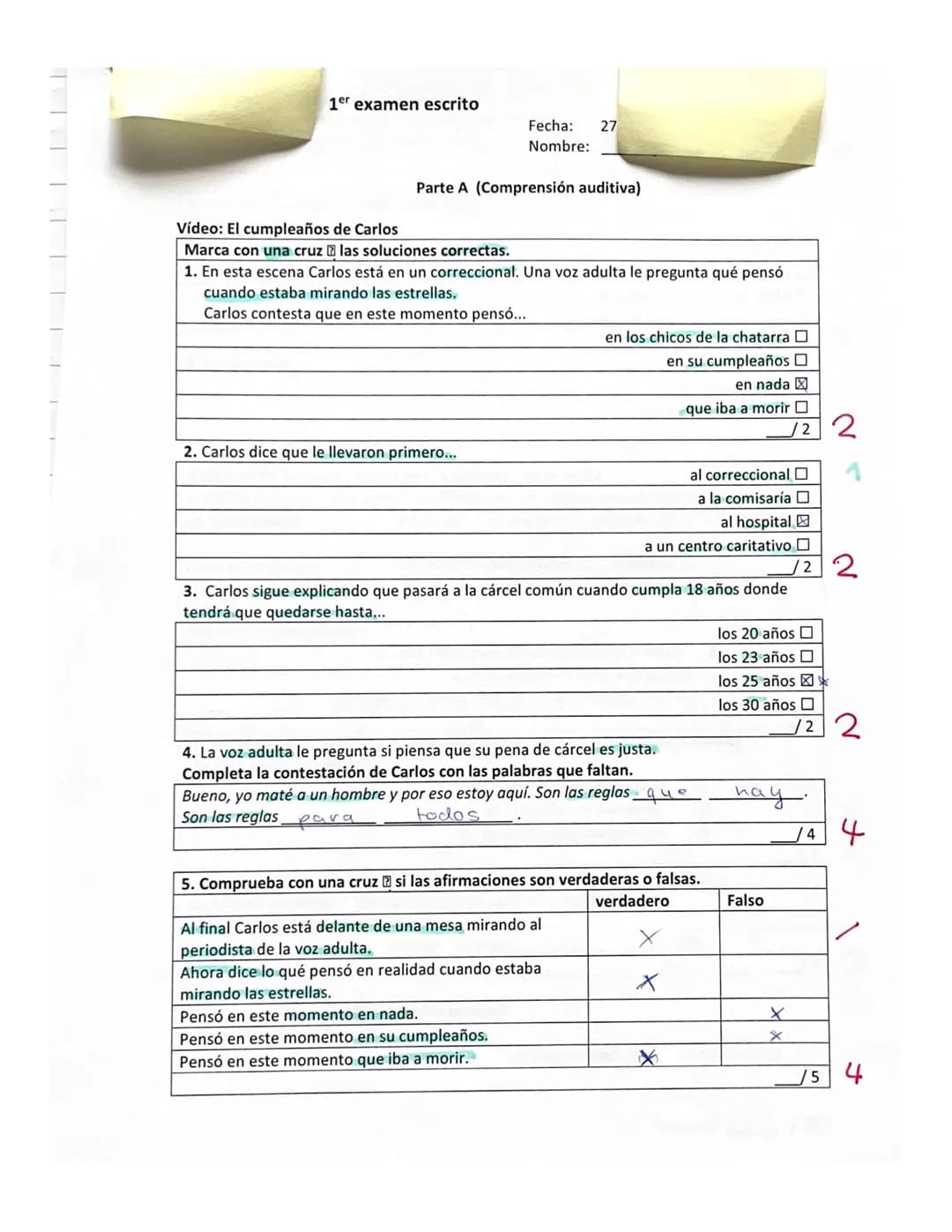 1er examen escrito
Parte A (Comprensión auditiva)
Fecha: 27
Nombre:
Vídeo: El cumpleaños de Carlos
Marca con una cruz las soluciones correct