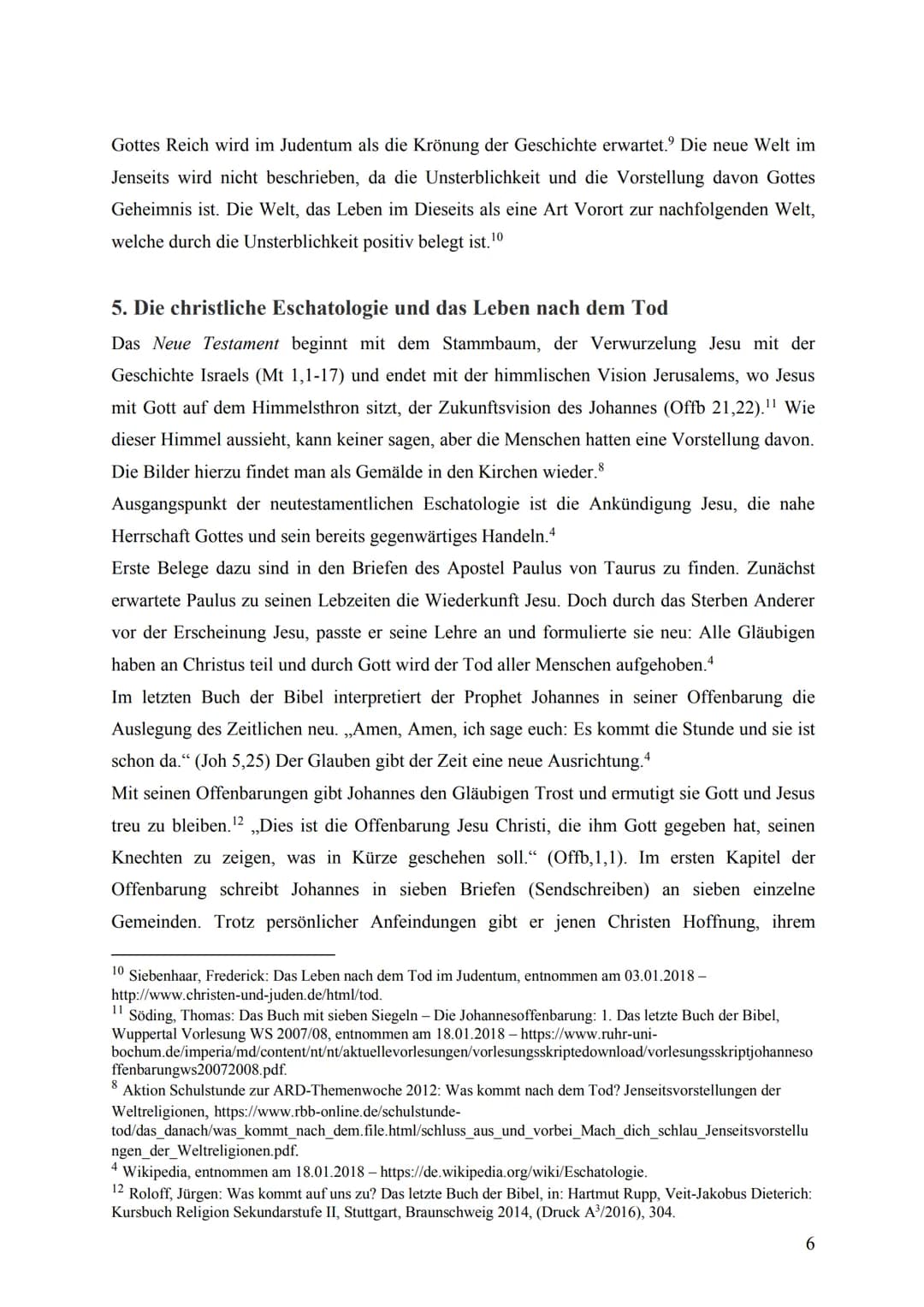 Thema der Arbeit:
Gibt es ein Leben nach dem Tod?
Gliederung:
1. Die Lehre von den ,,letzten Dingen"
2. Die jüdische Eschatologie und das Le