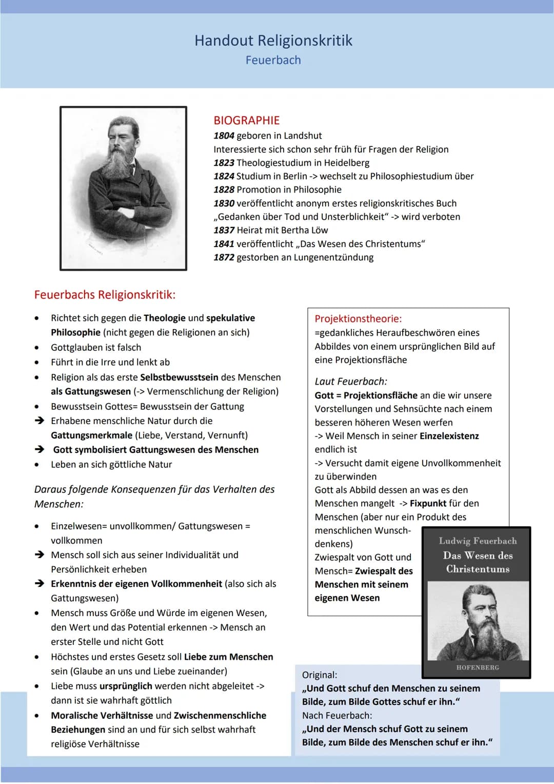 Handout Religionskritik
●
Feuerbach
BIOGRAPHIE
1804 geboren in Landshut
Interessierte sich schon sehr früh für Fragen der Religion
1823 Theo