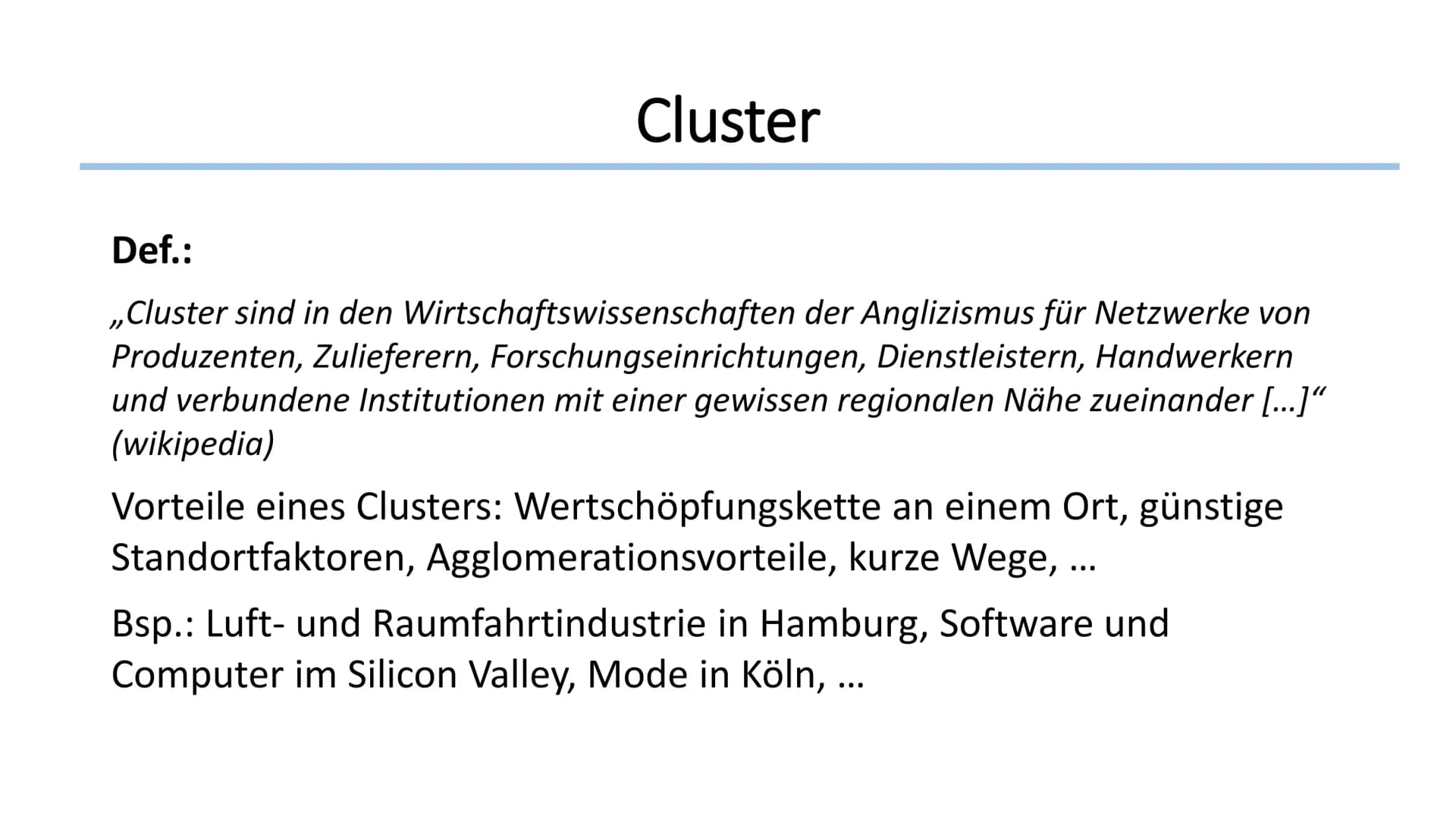 Cluster am Beispiel von Basel
Geographie / Klasse / Name Cluster
Def.:
,,Cluster sind in den Wirtschaftswissenschaften der Anglizismus für N