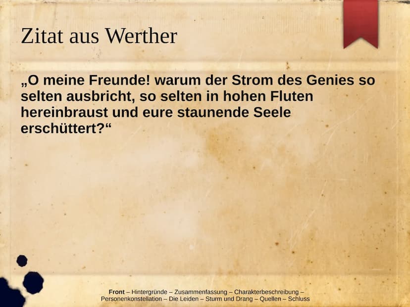 Die Leiden Des jungen Werthers
Hintergründe
Zusammenfassung
Charakterbeschreibung
▸ Personenkonstellation
> Die Leiden
Werther im Sturm und 