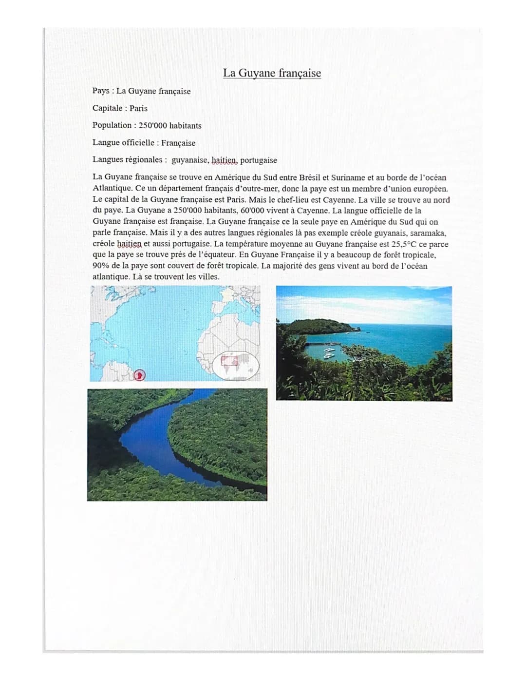 Pays La Guyane française
Capitale : Paris
Population : 250'000 habitants
La Guyane française
Langue officielle : Française
Langues régionale