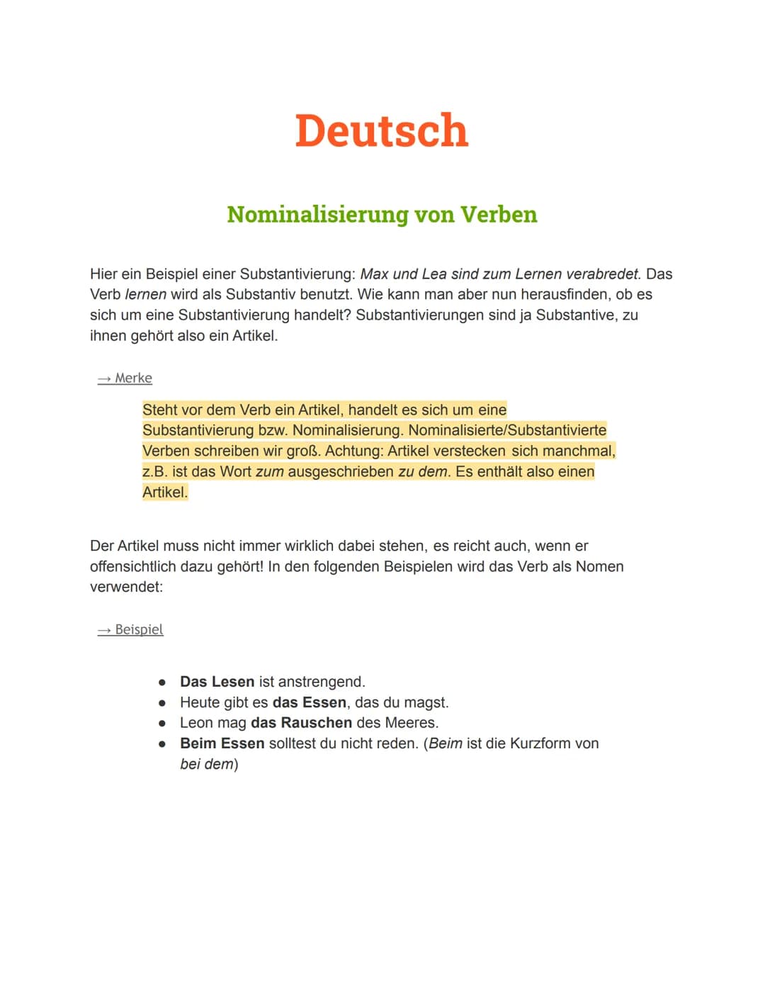 Nominalisierung von Verben
Hier ein Beispiel einer Substantivierung: Max und Lea sind zum Lernen verabredet. Das
Verb lernen wird als Substa