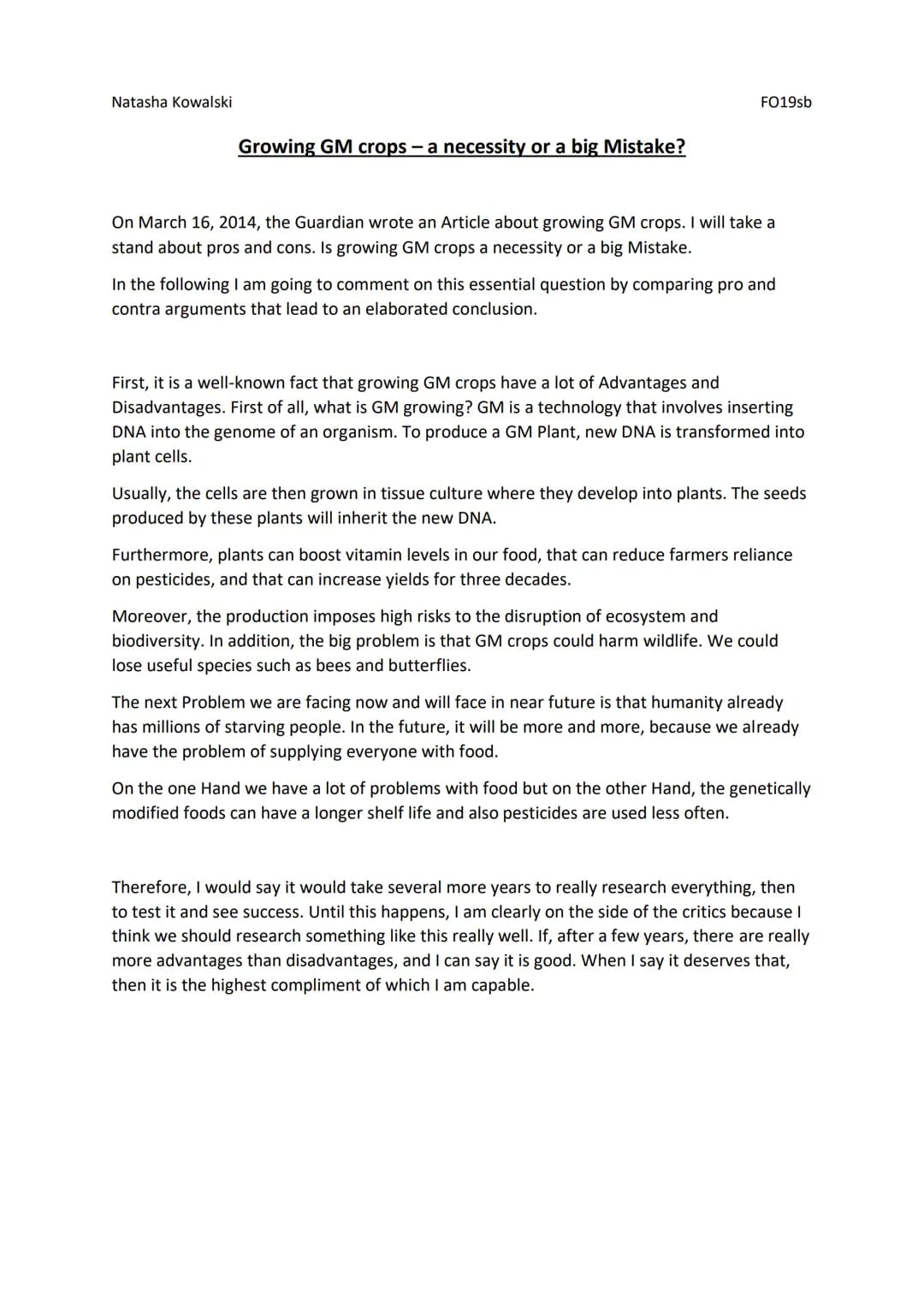 Natasha Kowalski
Growing GM crops - a necessity or a big Mistake?
FO19sb
On March 16, 2014, the Guardian wrote an Article about growing GM c