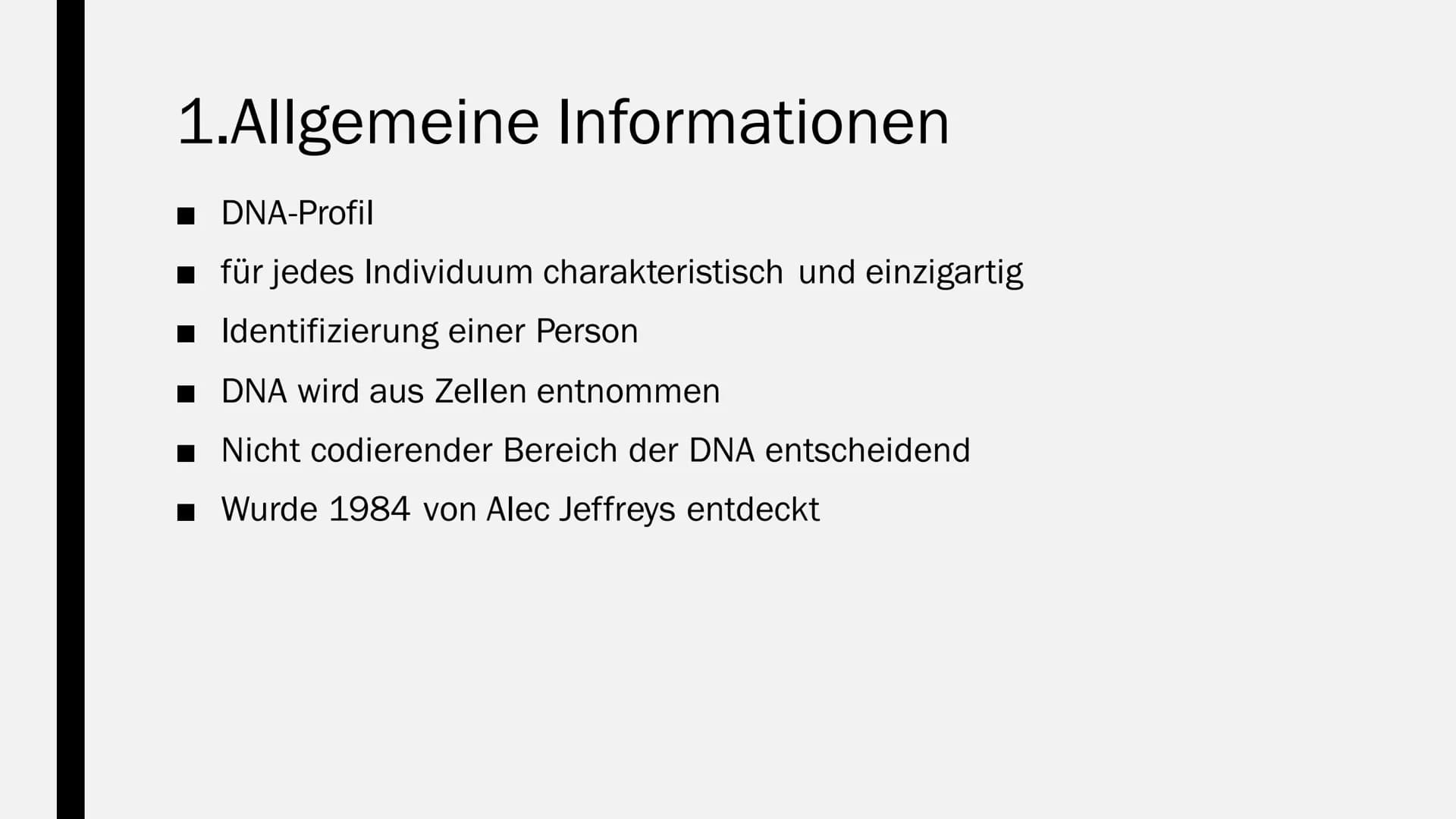 GENETISCHER
FINGERABDRUCK
Von Maya Zorn Gliederung
1. Allgemeine Informationen
2. Anwendungsbereiche
3. Durchführung
3.1 PCR-Methode
3.2
3.3