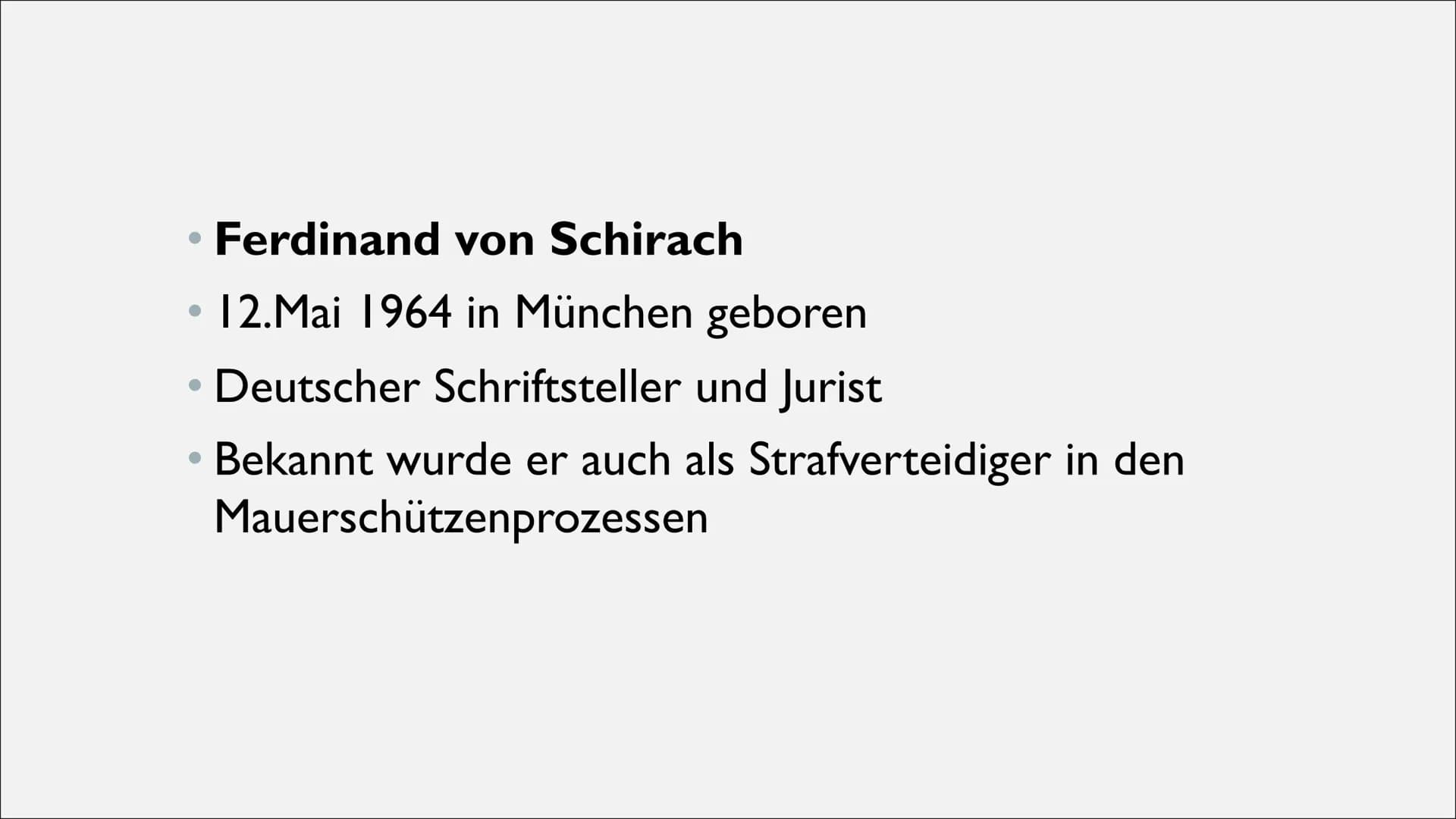 TERROR
FERDINAND VON SCHIRACH Ferdinand von Schirach
• 12.Mai 1964 in München geboren
Deutscher Schriftsteller und Jurist
Bekannt wurde er a