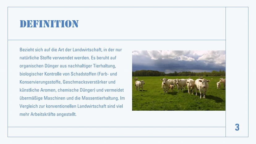 ÖKOLOGISCHE
LANDWIRTSCHAFT
1 INHALTSVERZEICHNIS
●
●
●
Definition
●
Raum- und Unternehmensbeispiele
Vor- und Nachteile
• Stellungnahmen
Quell
